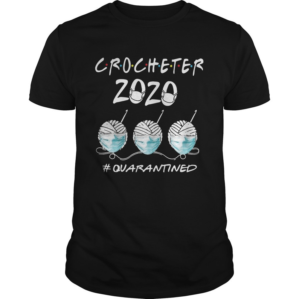 Crocheter 2020 Quarantined Shirt